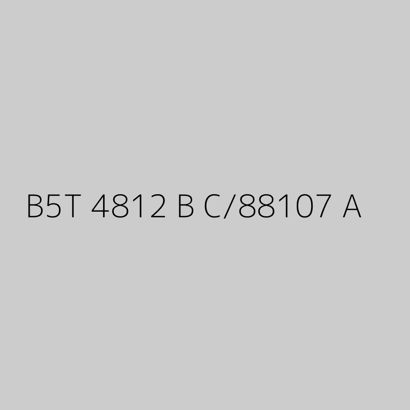 B5T 4812 B C/88107 A 